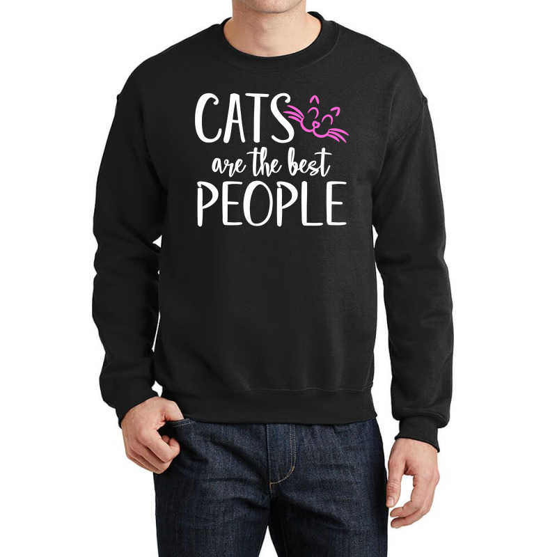 Cats Are The Best People Crewneck Sweatshirt | Artistshot