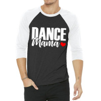 Dance Mama 3/4 Sleeve Shirt | Artistshot