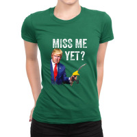 Miss Me Yet Trump.make Gas Prices Great Again Ladies Fitted T-shirt | Artistshot