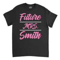 Future Mrs. Smith - Family Name Gift Classic T-shirt | Artistshot