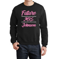 Future Mrs. Johnson - Family Name Gift Crewneck Sweatshirt | Artistshot