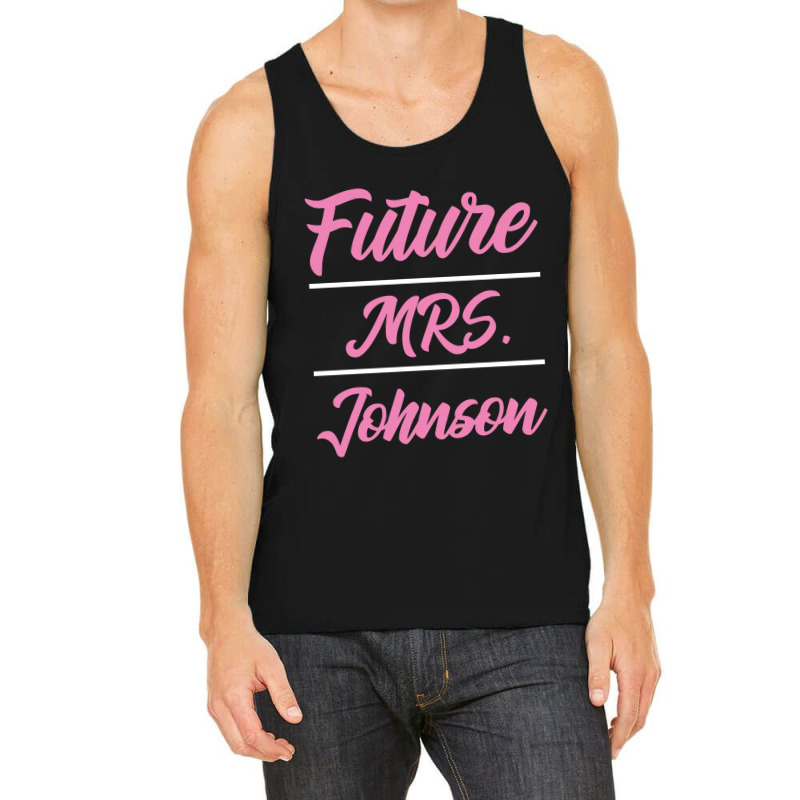 Future Mrs. Johnson - Family Name Gift Tank Top by Diogo Calheiros | Artistshot