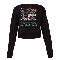 Sewing Quilting Keeps My Hands Busy My Mind Calm My Heart 30 Sewing Qu Cropped Sweater | Artistshot