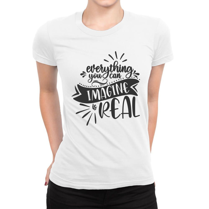 Everything You Can Imagine Is Real Ladies Fitted T-Shirt by Robiaty | Artistshot