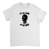 It's All Good In The Hood #2 Classic T-shirt | Artistshot