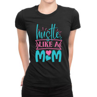 Hustle Like A Mom Ladies Fitted T-shirt | Artistshot