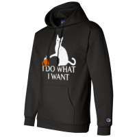 I Do What I Want Funny Cat Champion Hoodie | Artistshot