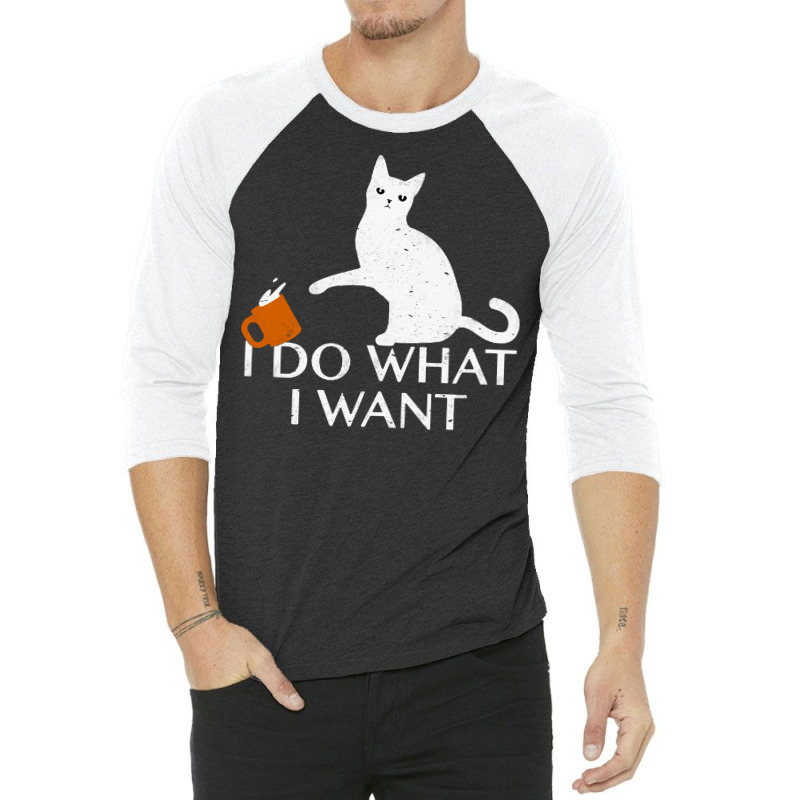 I Do What I Want Funny Cat 3/4 Sleeve Shirt | Artistshot