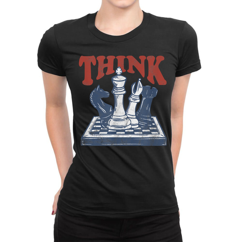 Think Chess Grandmaster Chess Board Player And Chess Lover T Shirt Ladies Fitted T-shirt | Artistshot