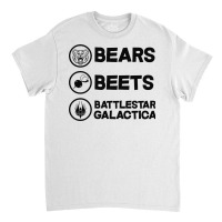 Bears. Beets. Battlestar Galactica. Classic T-shirt | Artistshot