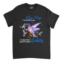 Diabetes Diabetic Hummingbird Birds I Have Used To Have Diabetes 174 D Classic T-shirt | Artistshot