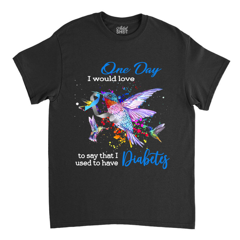 Diabetes Diabetic Hummingbird Birds I Have Used To Have Diabetes 174 D Classic T-shirt by circularflap | Artistshot