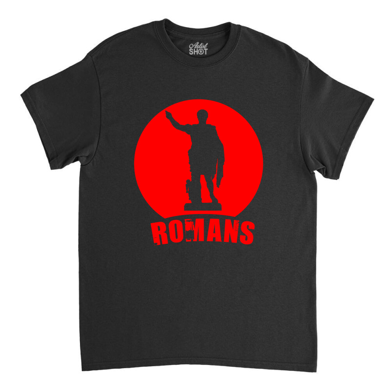 Romans Rome Classic T-shirt by Cypryanus | Artistshot