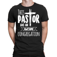 This Pastor Has An Awesome Congregation  Priest Gift T Shirt T-shirt | Artistshot