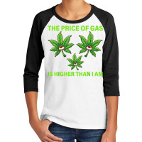 The Price Of Gas Is Higher Than I Am Funny High Price Of Gas T Shirt Youth 3/4 Sleeve | Artistshot