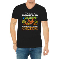 Chicken Chick I Just Want To Work In My Garden And Hangout With My Chi V-neck Tee | Artistshot