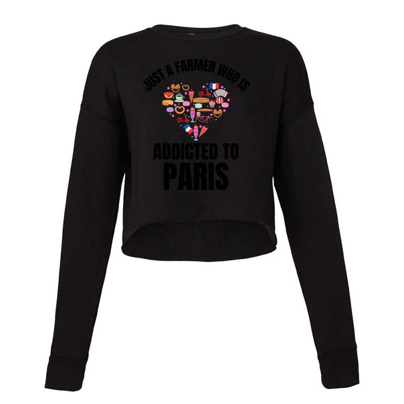 Just A Farmer Who Is Addicted To Paris Cropped Sweater by Favorite | Artistshot