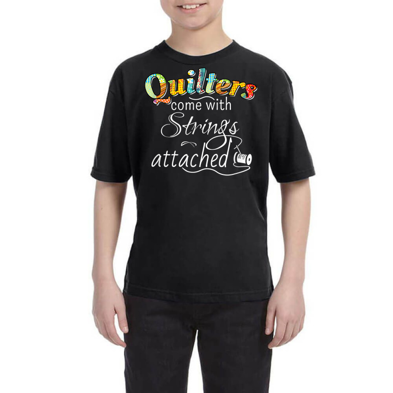 Funny Quilters Come With Strings Attached T Shirt Youth Tee by LiadCotten | Artistshot