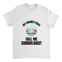 My Favorite Peeps Call Me A Cardiologist Classic T-shirt | Artistshot