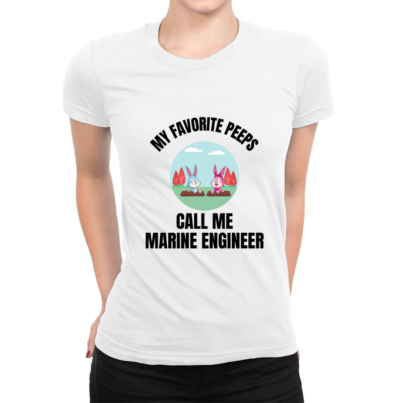 My Favorite Peeps Call Me Marine Engineer Ladies Fitted T-Shirt by Favorite | Artistshot