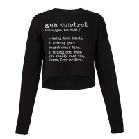 Gun Control Definition Funny Gun Owner Saying 2nd Amendment T Shirt Cropped Sweater | Artistshot