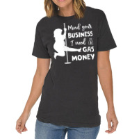 Womens Mind Your Business I Need Gas Money Funny Gas Prices V Neck T S Vintage T-shirt | Artistshot