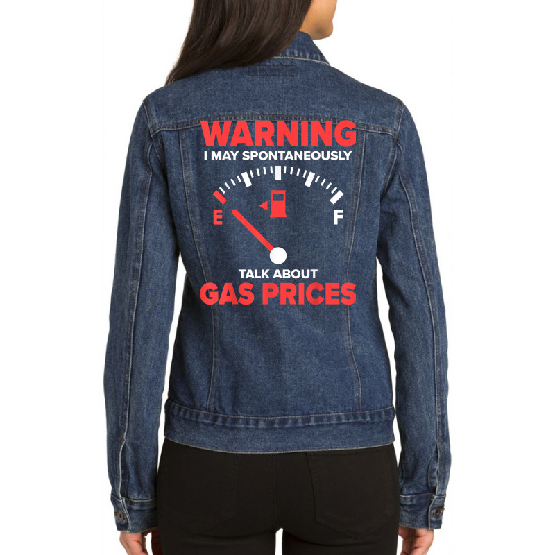 Warning I May Spontaneously Talk About Gas Prices Fuel Gauge T Shirt Ladies Denim Jacket by abrellkfhanog8 | Artistshot