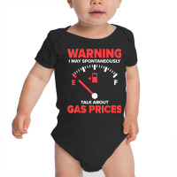 Warning I May Spontaneously Talk About Gas Prices Fuel Gauge T Shirt Baby Bodysuit | Artistshot