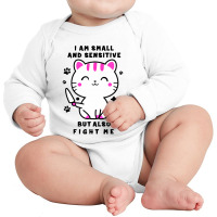 I Am Small And Sensitive But Also Fight Me Long Sleeve Baby Bodysuit | Artistshot