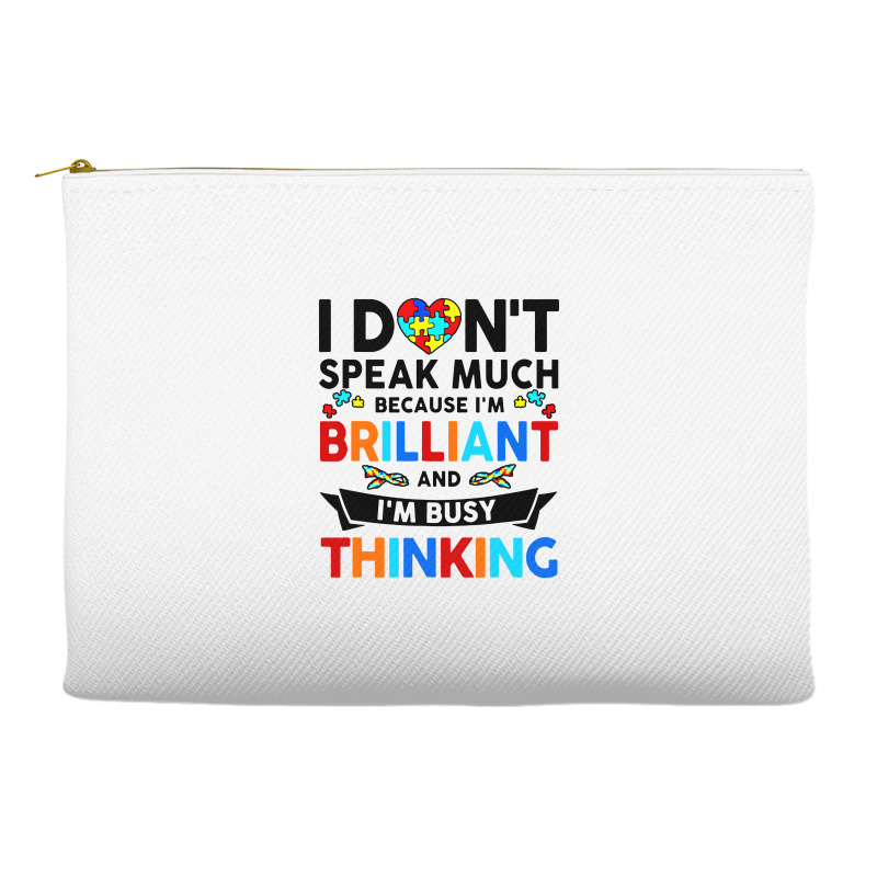 I Dont Speak Much Because I'm Brilliant Busy Thinking Accessory Pouches | Artistshot