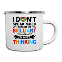 I Dont Speak Much Because I'm Brilliant Busy Thinking Camper Cup | Artistshot