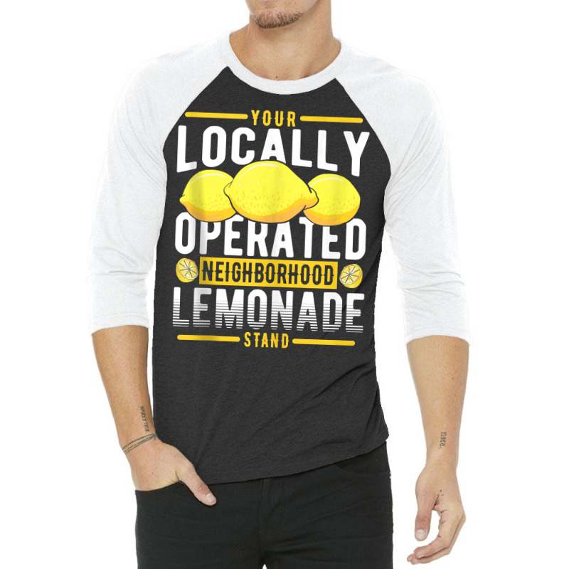 Your Locally Operated Neighborhood Lemonade Stand Tank Top 3/4 Sleeve Shirt by tamarogbbrazee4 | Artistshot