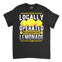 Your Locally Operated Neighborhood Lemonade Stand Tank Top Classic T-shirt | Artistshot