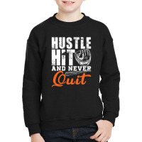 Hustle Hit And Never Quit Youth Sweatshirt | Artistshot