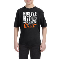 Hustle Hit And Never Quit Youth Tee | Artistshot