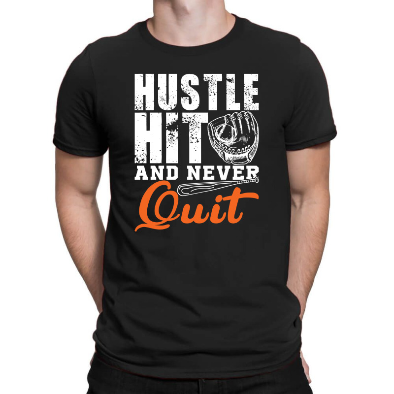 Hustle Hit And Never Quit T-shirt | Artistshot