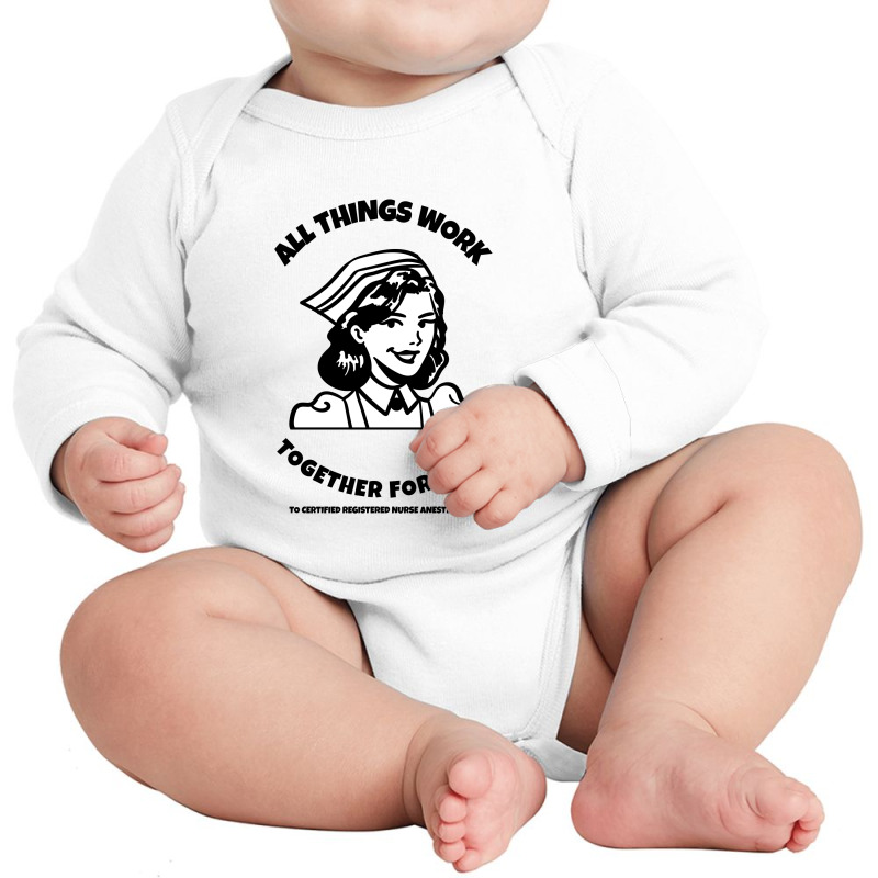 All Things Work Together For Good To Certified Registered Nurses Long Sleeve Baby Bodysuit by Favorite | Artistshot