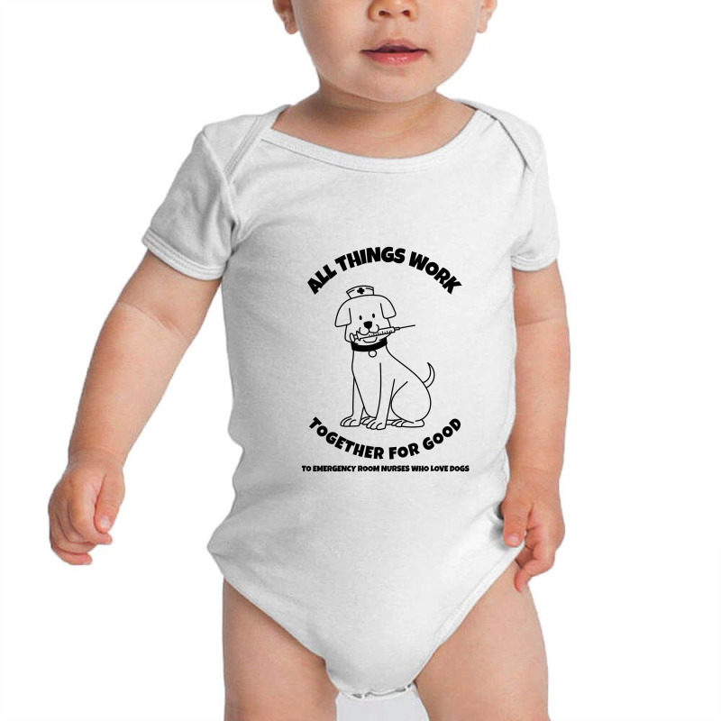 All Things Work Together For Good To Emergency Room Nurses Who Love Do Baby Bodysuit | Artistshot