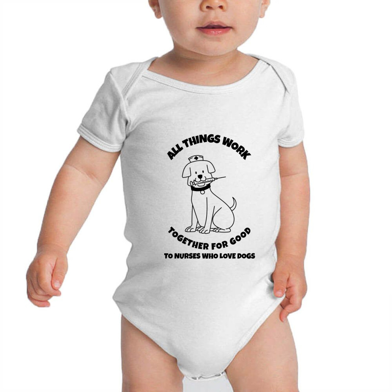 All Things Work Together For Good To Nurses Who Love Dogs Baby Bodysuit by Favorite | Artistshot