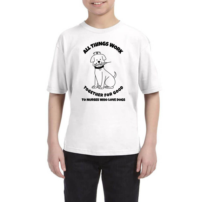 All Things Work Together For Good To Nurses Who Love Dogs Youth Tee by Favorite | Artistshot