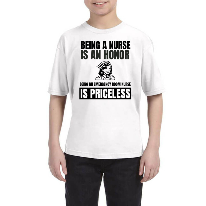 Being A Nurse Is An Honor Being An Emergency Room Nurse Is Priceless Youth Tee | Artistshot