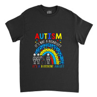 Rainbow Autism Its Not A Disability It's A Different Ability Classic T-shirt | Artistshot