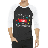 Reading Is A Ticket To Adventure Fun Book School 3/4 Sleeve Shirt | Artistshot