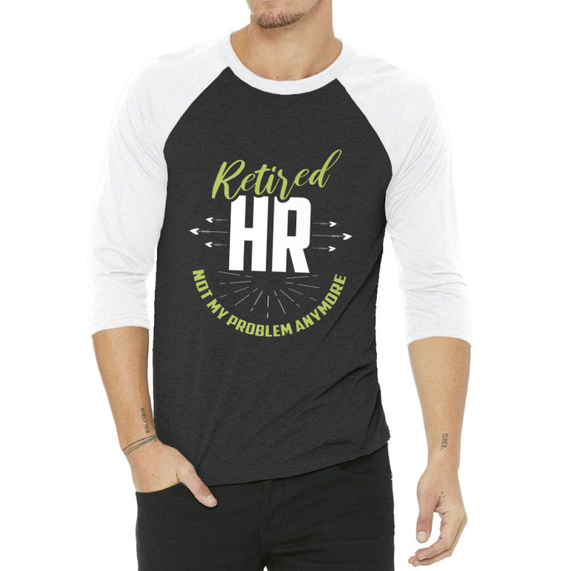 Retired Human Resources Funny Hr Retirement Gift Premium 3/4 Sleeve Shirt | Artistshot