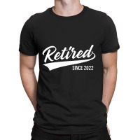 Retired Since 2022 Senior 2022 Men Dad Happy Retirement T-shirt | Artistshot