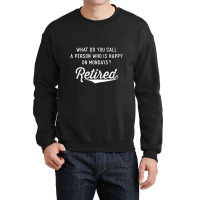 Retirement Gifts For Men Happy On Mondays Funny Retired Crewneck Sweatshirt | Artistshot