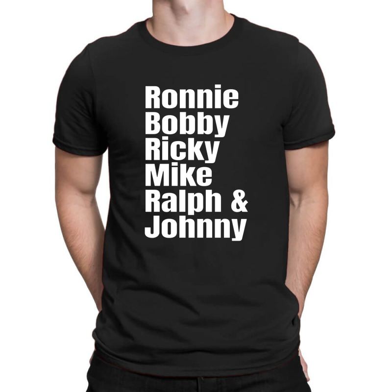 Ronnie Bobby Ricky Mike Ralph And Johnny T-shirt | Artistshot