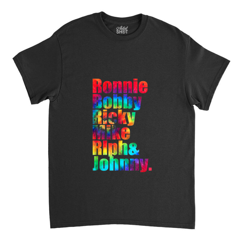 Ronnie Bobby Ricky Mike Ralph And Johnny Men Women Classic T-shirt | Artistshot