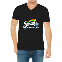 Sarcasm It's How I Hug V-neck Tee | Artistshot