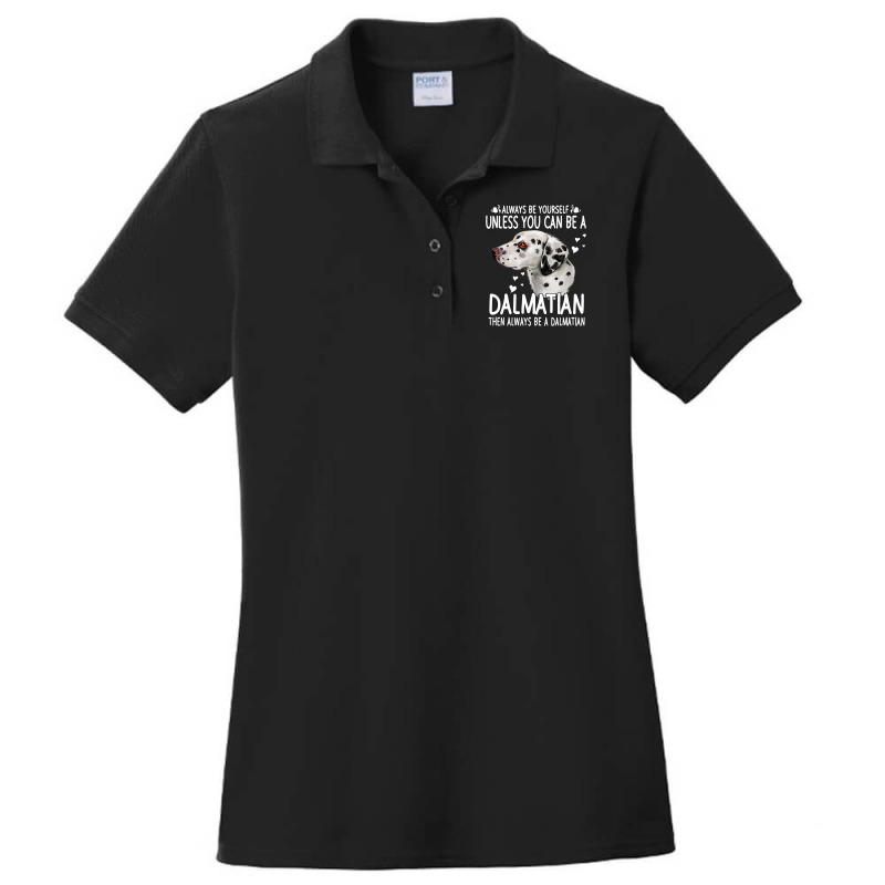 Dalmatian Funny Dog 365 Unless You Can Be A Dalmatian Dog Funny 296 Da Ladies Polo Shirt by circularflap | Artistshot